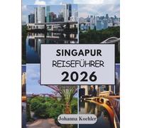 SINGAPUR REISEFÜHRER 2026
