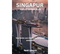 SINGAPUR REISEFÜHRER 2026: Das Beste von Asiens Gartenstadt enthüllen