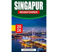 SINGAPUR REISEFÜHRER 2026: Eine dynamische Stadt mit futuristischen Skylines, üppigen Gärten und Streetfood-Köstlichkeiten.