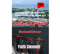 SINGAPUR Reiseführer 2026: Entdecken Sie die Löwenstadt durch Essen, Architektur und geheime Orte