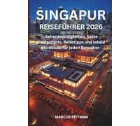 SINGAPUR REISEFÜHRER 2026 (VOLLFARBE): Sehenswürdigkeiten, beste Restaurants, Reisetipps und lokale Einblicke für jeden Besucher (Explorer’s Travel Guides)