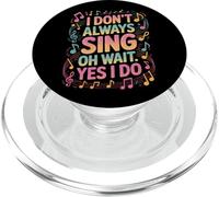 Singer Life I Dont Always Sing Oh Wait Yes I Do Vocal Music PopSockets PopGrip for MagSafe