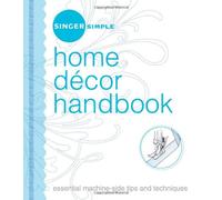 Singer Simple Home Decor Handbook: Essential Machine-side Tips and Techniques