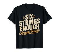 Singer Songwriter Who Only Needs Six Strings Say Everything T-Shirt