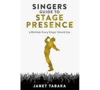 Singer's Guide To Stage Presence: 4 Methods Every Singer Should Use