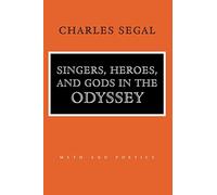Singers, Heroes, and Gods in the "Odyssey": Life in a Modern Matriarchy (Myth and Poetics)