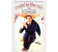 Singin' in the Rain: The Making of an American Masterpiece