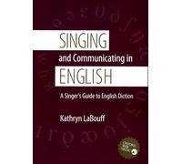Singing and Communicating in English: A Singer's Guide to English Diction
