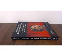 Singing and Teaching Singing: A Holistic Approach to Classical Voice