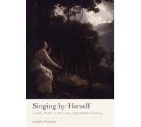 Singing by Herself: Lonely Poets in the Long Eighteenth Century