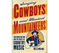 Singing Cowboys and Musical Mountaineers: Southern Culture and the Roots of Country Music (Mercer University Lamar Memorial Lectures)