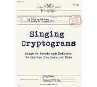 Singing Cryptograms: Songs to Decode and Dedicate to the One You Love…or Hate