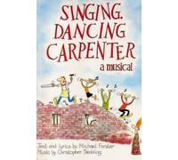 Singing, Dancing Carpenter: A Musical