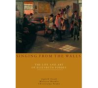 Singing from the Walls: The Life and Art of Elizabeth Forbes