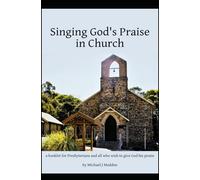 Singing God's praise in Church: a booklet for Presbyterians and all who wish to give God his praise
