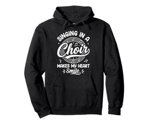 Singing In A Choir Makes My Heart Smile Music Lover Pullover Hoodie