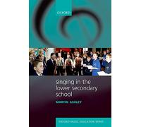Singing in the Lower Secondary School: Paperback (Oxford Music Education)