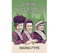 Singing in the Streets : A Glasgow Memoir