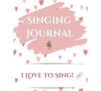 Singing Journal: I Love To Sing (College Ruled Notebook Journal, 110 Pages)