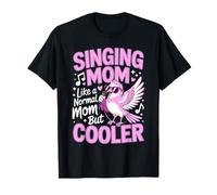 Singing Mom Like A Normal Mom But Cooler T-Shirt