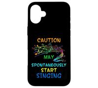 Singing Music Lover T Shirt Gift - Caution May Start Singing Case for iPhone 16 Plus
