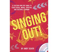 Singing Out!: 12 exciting new pop songs to teach social, moral, spiritual and cultural learning