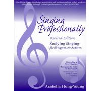 Singing Professionally: Studying Singing for Singers and Actors
