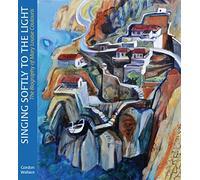 Singing Softly to the Light: The Biography of Mary Louise Coulouris