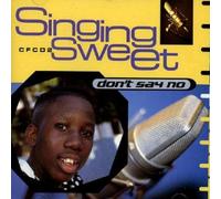 Singing Sweet - Don't Say No