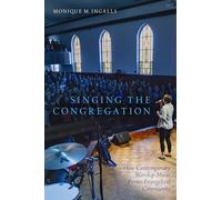 Singing the Congregation: How Contemporary Worship Music Forms Evangelical Community