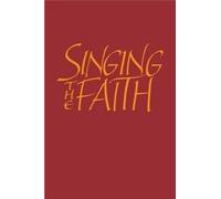 Singing the Faith: The new Methodist hymn and song book by Methodist Church Music Edition (2011)