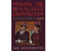 Singing the Himalayan Crossroads : Traditional Songs of Ladakh
