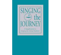 Singing the Journey: A Supplement to Singing the LivingTradition
