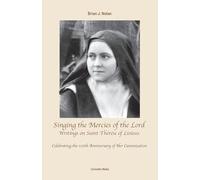 Singing the Mercies of the Lord: Writings on Saint Thérèse of Lisieux