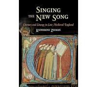 Singing the New Song: Literacy and Liturgy in Late Medieval England (The Middle Ages Series)