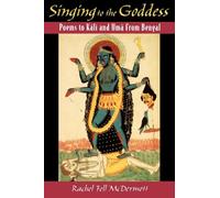 Singing to the Goddess: Poems to Kali and Uma from Beng - Paperback NEW Rachel F