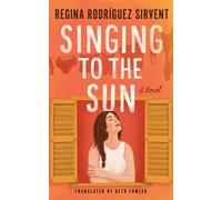 Singing to the Sun : A Novel