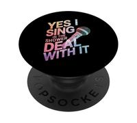 Singing Yes I Sing In The Shower Deal With It PopSockets Adhesive PopGrip
