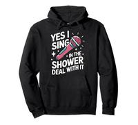 Singing Yes I Sing In The Shower Deal With It Pullover Hoodie