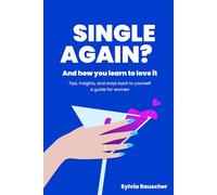 Single Again?: Tips, insights, and ways back to yourself