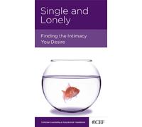 Single and Lonely: Finding the Intimacy You Desire