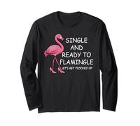 Single and Ready to Flamingle Flamingo Lets Get Flocked Up Long Sleeve T-Shirt