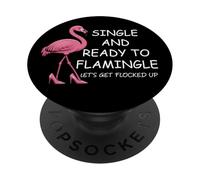 Single and Ready to Flamingle Flamingo Lets Get Flocked Up PopSockets Adhesive PopGrip