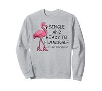 Single and Ready to Flamingle Flamingo Let's Get Flocked Up Sweatshirt
