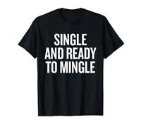 Single And Ready To Mingle Tee T-Shirt