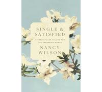 Single and Satisfied: A Grace-Filled Calling for the Unmarried Woman: A Grace-Filled Calling for the Unmarried Woman