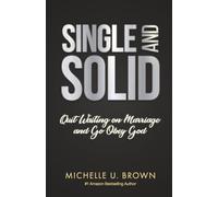 SINGLE AND SOLID: Quit Waiting on Marriage and Go Obey God