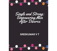 Single and Strong: Empowering Men After Divorce