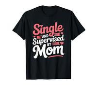 Single and Supervised by Mom, Motherhood Mother's Day T-Shirt