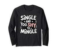 Single And Too Shy To Mingle Quote Long Sleeve T-Shirt